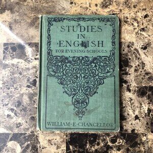 Studies in English for Evening Schools- William E. Chancellor, 1904 Hardcover